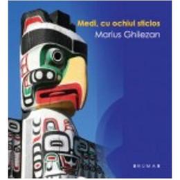 Medi, cu ochiul sticlos - Marius Ghilezan, editura Brumar