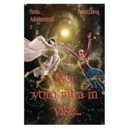 Noi vom intra in vise... - pavel corut, editura corut pavel