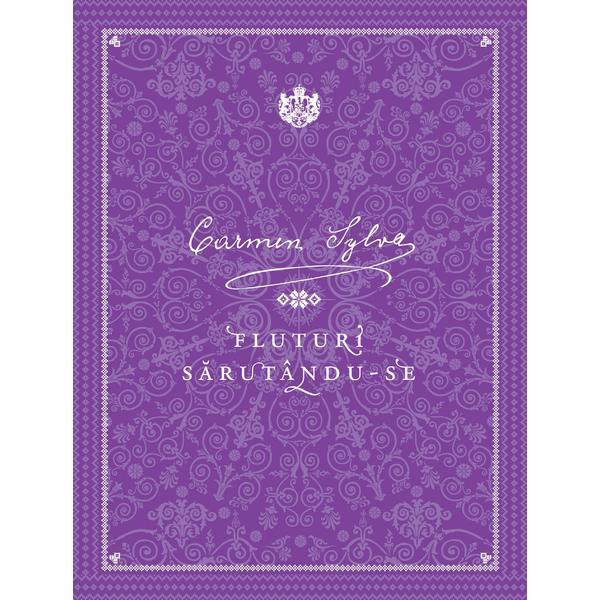 Fluturi sarutandu-se - carmen sylva, editura curtea veche