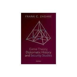 Game Theory, Diplomatic History and Security Studies, editura Oxford University Press Academ