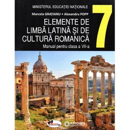 Elemente de limba latina si de cultura romanica - Clasa 7 - Manual - Marcela Gratianu, Alexandru Popp, editura Aramis