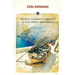 Povesti filosofice cretane si alte poezii din insule - liviu antonesei, editura herg benet