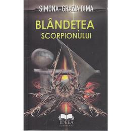 Blandetea scorpionului - simona-grazia dima, editura ideea europeana