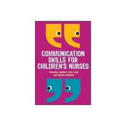 Communication Skills for Children's Nurses, editura Open University Press