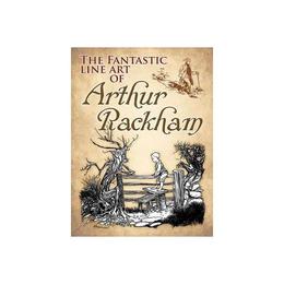 Fantastic Line Art of Arthur Rackham, editura Dover Publications