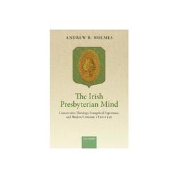 Irish Presbyterian Mind, editura Oxford University Press Academ