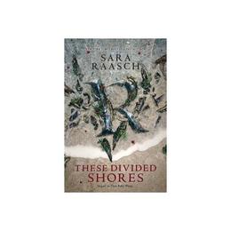 These Divided Shores - Sara Raasch, editura Conran Octopus