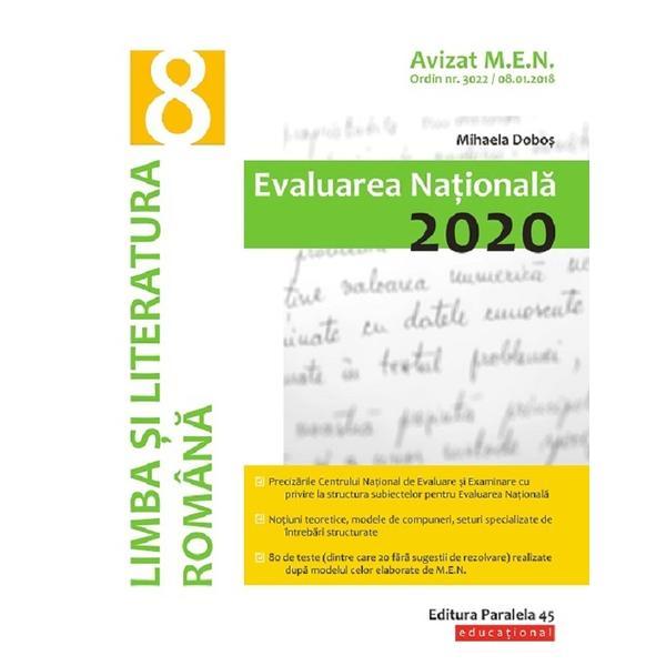 Evaluarea Nationala 2020. Limba si literatura romana - Clasa 8 - Mihaela Dobos, editura Paralela 45