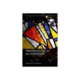 Maternal Grief in the Hebrew Bible, editura Oxford University Press Academ