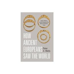 How Ancient Europeans Saw the World, editura Princeton University Press