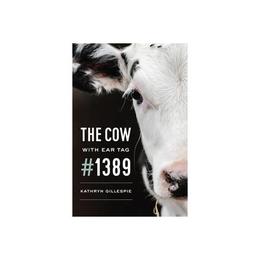Cow with Ear Tag #1389, editura University Of Chicago Press