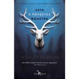 Asta e povestea noastra - Ashley Elston, editura Leda