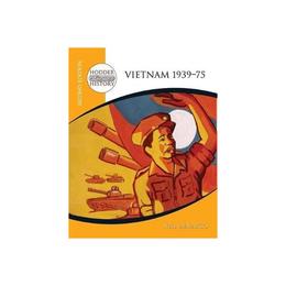 Hodder 20th Century History: Vietnam 1939-75 2nd Edition, editura Hodder Education