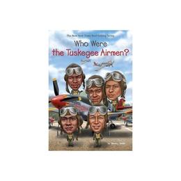 Who Were The Tuskegee Airmen? - Sherri L Smith, editura Random House Export Editions
