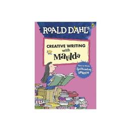 Roald Dahl's Creative Writing with Matilda: How to Write Spe, editura Harper Collins Childrens Books