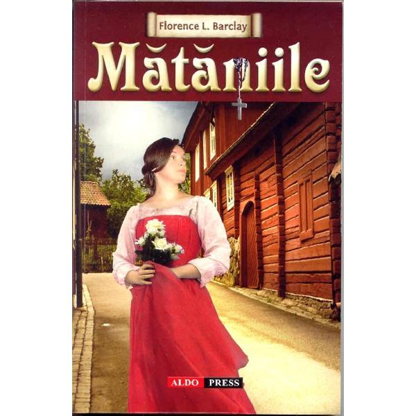 Mataniile - Florence L. Barclay, editura Aldo Press