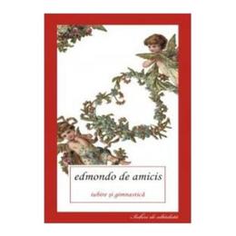 Iubire si gimnastica - edmondo de amicis, editura all
