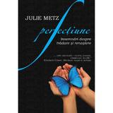 Perfectiune - Julie Metz, editura Litera