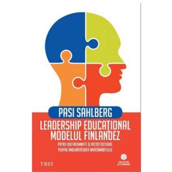 Leadership educational. Modelul finlandez - Pasi Sahlberg, editura Trei