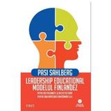 Leadership educational. Modelul finlandez - Pasi Sahlberg, editura Trei