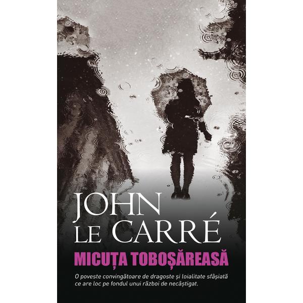 Micuta tobosareasa - John le Carre, editura Rao