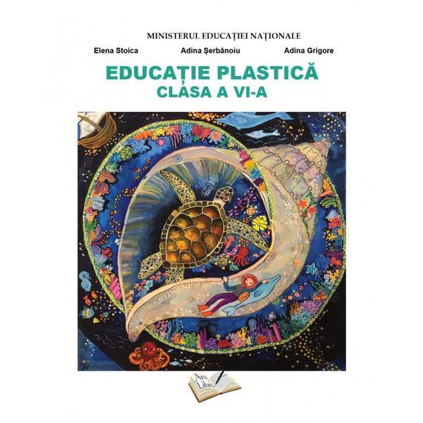 Educatie plastica - Clasa 6 - Manual - Elena Stoica, Adina Serbanoiu, Adina Grigore, editura Ars Libri