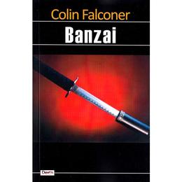 Banzai - Colin Falconer, editura Dexon