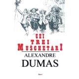 Cei trei muschetari - Alexandre Dumas, editura Dexon