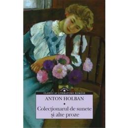 Colectionarul de sunete si alte proze - Anton Holban, editura Corint