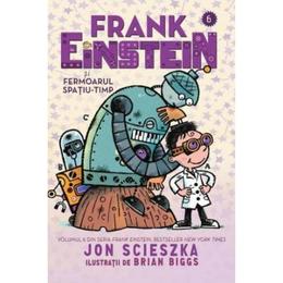 Frank Einstein si Fermoarul Spatiu-Timp - Jon Scieszka, editura Pandora