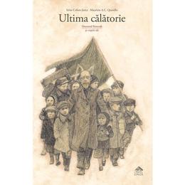 Ultima calatorie - Irene Cohen-Janca, Maurizio A.C. Quarello, editura Cartea Copiilor