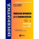 Tehnologia Informatiei Si A Comunicatiilor Cls 12 Tic3 - Daniela Marcu, Ovidiu Marcu, editura Gil