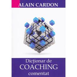 Dictionar de coaching comentat - Alain Cardon, editura Bmi