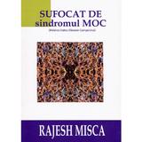 Sufocat de sindromul M.O.C - Rajesh Misca, editura Bmi