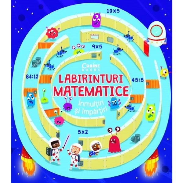 Labirinturi matematice: inmultiri si impartiri - angelika scudamore, editura corint
