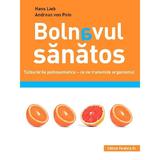 Bolnavul sanatos - Hans Lieb, Andreas von Pein, editura Paralela 45