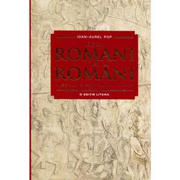 De la romani la romani - Ioan-Aurel Pop, editura Litera