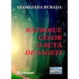 Razboiul celor o suta de sageti - georgiana burada, editura epublishers