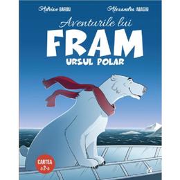 Aventurile lui fram, ursul polar. vol.2 - adrian barbu, alexandra abagiu, editura curtea veche
