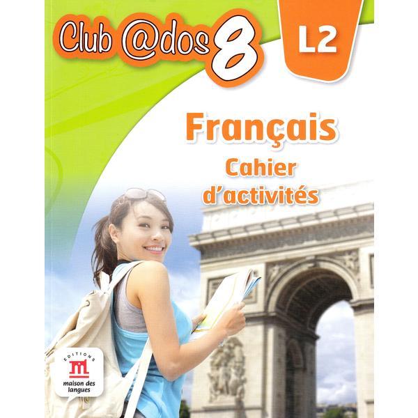 Club dos. francais l2. cahier d'activites. lectia de franceza - clasa 8 - raisa elena vlad, dorin gulie, editura litera