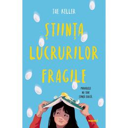Știința lucrurilor fragile autor Tae Keller editura Nemira