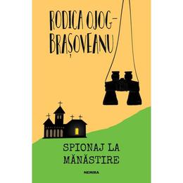 Spionaj la mănăstire (ed. 2019) autor Rodica Ojog-Brașoveanu editura Nemira