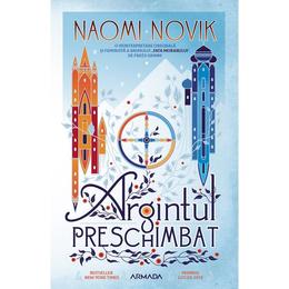 Argintul preschimbat autor naomi novik editura nemira