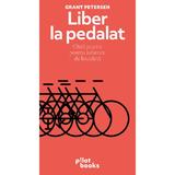 Liber la pedalat - Grant Petersen, editura Pilotbooks