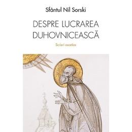 Despre lucrarea duhovniceasca - nil sorski, editura sophia