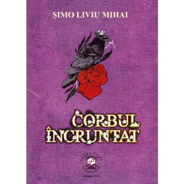 Corbul incruntat - Simo Liviu Mihai, editura Clara Toma