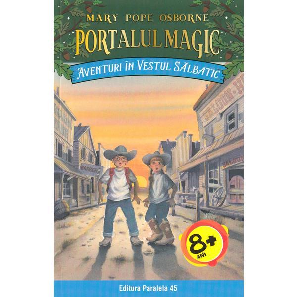Portalul magic 10: Aventuri in Vestul Salbatic - Mary Pope Osborne, editura Paralela 45