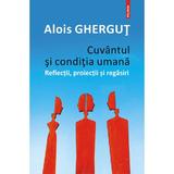 Cuvantul si conditia umana - Alois Ghergut, editura Polirom