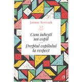 Cum iubesti un copil - Janusz Korczak, editura Curtea Veche