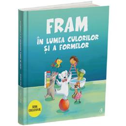 Fram in lumea culorilor si a formelor - anca stanescu, iulia burtea, editura curtea veche
